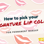 How To Pick The Perfect Lip Color For Permanent Makeup