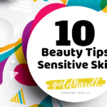 10 Beauty Tips For Sensitive Skin